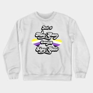 They/Them causing May/hem Crewneck Sweatshirt